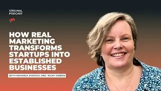 How Real Marketing Transforms Startups into Established Businesses - Nicky Dibben