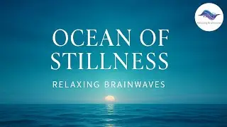 Ocean of Stillness &ndash; Deep Ambient Meditation Music for Inner Calm | Relaxing Brainwaves