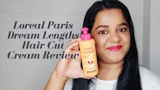 Loreal Paris Dream Lengths Hair Cut Cream Review