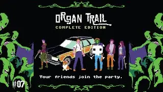 Let's Play - Organ Trail [Pt. 07] Zombie Conga Line