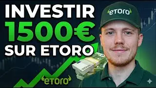 TUTO eToro : Je place 1500&euro; en direct (Je vous montre TOUT)