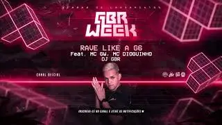 RAVE LIKE A G6 &bull; DJ GBR (Feat  MC GW, MC DIOGUINHO) #GbrWeek