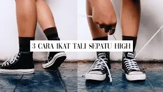 3 CARA IKAT TALI SEPATU HIGH || #SEPATULOKAL