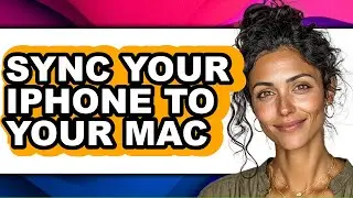 How to Sync Your Iphone to Your Mac - Full Guide