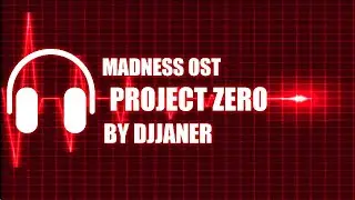 [OST] Madness: Project Zero - Djjaner - Ground Zero