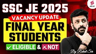 Are FINAL YEAR Students ELIGIBLE for SSC JE 2025? | Rahul Sir Explains