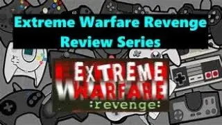 Extreme Warfare Revenge Review Series: Part 3 (PC)