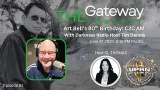 The Gateway Podcast &ndash; Tim Dennis &ndash; Art Bell&rsquo;s 80th Birthday
