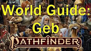 Pathfinder 2E Golarion Gazetteer: Geb, Kingdom of the Dead and Geb