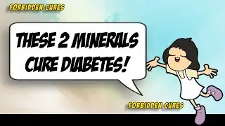 Forbidden Cures - These 2 minerals CURE diabetes! - Forbidden Cures