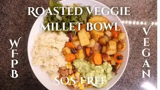 Roasted Veggie Millet Bowl | Vegan | WFPB | Salt-/Oil-/Sugar-Free