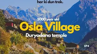 OSLA VILLAGE , HAR KI DUN TREK EP4