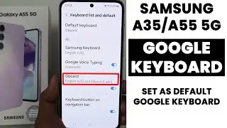 Samsung A35/A55 5G : Set As Default Google Keyboard