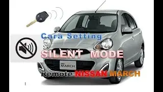CARA SETTING SILENT MODE  REMOTE NISSAN MARCH Seting mode silent