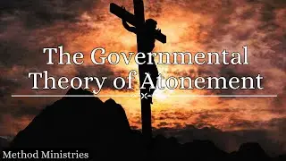 The Governmental Theory of Atonement.