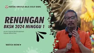 Renungan BKSN 2024 Minggu 1 oleh Vincensius Kriswidiatma Tjahja | Paroki Kristus Raja Solo Baru