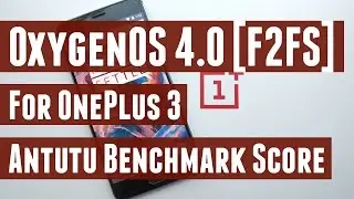 Antutu Benchmark on OxygenOS 4.0 Nougat OTA [F2FS] for OnePlus 3