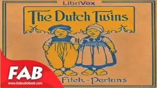 The Dutch Twins Full Audiobook by Lucy Fitch PERKINS by Children's Fiction, General Fiction