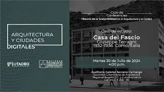 Casa del Fascio - Ciclo de Conferencias Historia de la Sostenibilidad en la Arquitectura