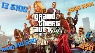 Intel HD 530 | GTA V | FPS benchmark | i3 6100, 16GB RAM, SSD