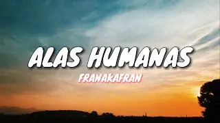 FranAkaFran - ALAS HUMANAS (Prod. heydium) | Lyric Video