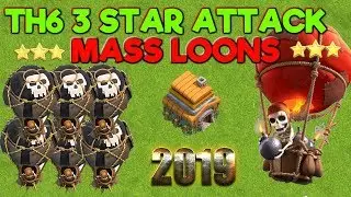 TH6 3 Star Attack Strategy - Mass Loons - Clash of Clans 2019