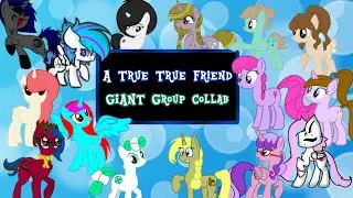 A True True Friend GIANT Group Collab (Ft. 14 Friends)