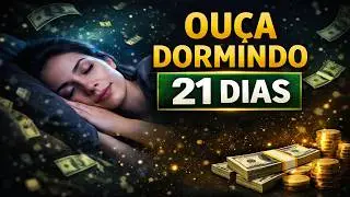 Ouça Isso Enquanto Dorme por 21 Dias e Elimine Bloqueios Financeiros