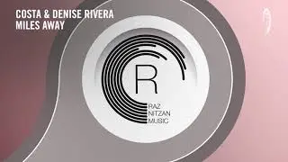 Costa & Denise Rivera - Miles Away (RNM) Extended