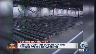 Debate over the future of the Detroit Water Department