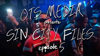 OTS MEDIA PRESENTS: Sin City Files - Episode 5