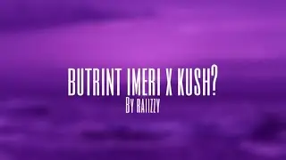 Butrint Imeri x Kush? (Slowed/Reverb) raiizzy™