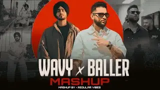 Shubh X Karan Aujla - The Gangsters Mashup | Wavy X Baller | Regular Vibes