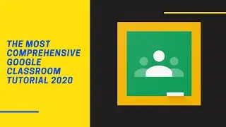 The most comprehensive Google Classroom Tutorial 2020 - To get started with Google Classroom