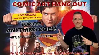 Comic Art Hang Out #38 - Anything Goes - Superman Movie Discussion!