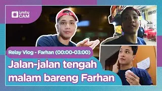 [Eng] UN1TY 24 Hours Relay Vlog - FARHAN 00-03AM #UN1TYCam