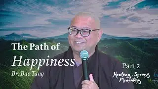 Part 2 Hiking Retreat - The Path of Happiness - Br Bao Tang