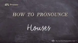 How to Pronounce Houses (Real Life Examples!)