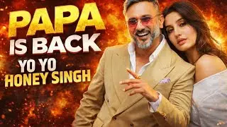 PAPA IS BACK। YO YO HONEY SINGH FT NORA FATEHI। PUNJABI RAP