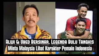 Alwi dan Ubed Bersinar, Legenda Bulu Tangkis Minta Malaysia Lihat Karakter Pemain Indonesia