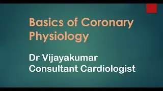 Basics of Coronary Circulation Dr Vijayakumar