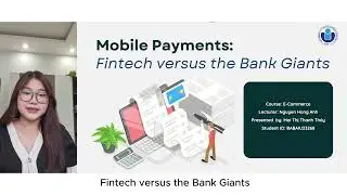 Case study: Mobile Payments: Fintech versus the Bank Giants | Mai Thị Thanh Th&uacute;y | BABAIU23268