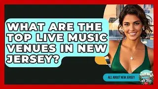 What Are The Top Live Music Venues In New Jersey? - All About New Jersey