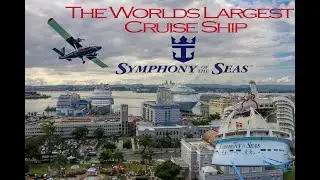 Symphony of the Seas / Worlds Largest Cruise Ship / Cinematic