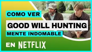 GOOD WILL HUNTING EN NETFLIX 🔥 : &iquest;C&oacute;mo ver la pel&iacute;cula MENTE INDOMABLE en Netflix? [FULL HD ✅]