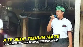LAGU INI MENGANDUNG BAWANG...ATE SEDE TEBILIN MATE VERSI MUSTAMIN TEMU KARYA 05