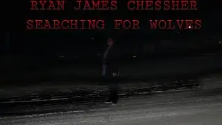 Ryan James Chessher - Searching For Wolves - Offical Music Video
