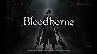 I'm Borne to Blood | Bloodborne (P1)