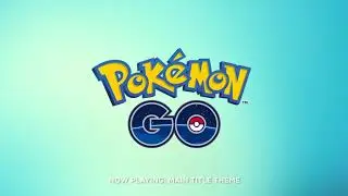 Pok&eacute;mon GO OST - Main Title