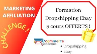 MARKETING AFFILIATION - Challenge ! Formation Dropshipping Ebay, 3 Cours OFFERTS 🎁